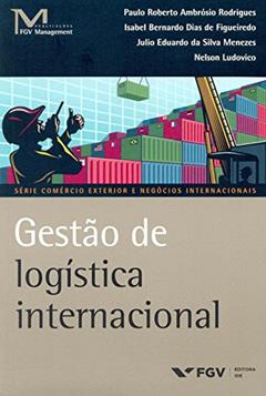 Gestão de Logística Internacional, do autor Julio Eduardo Da Silva Menezes Isabel Bernardo Dias De Figueiredo