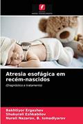 Ler Atresia esofágica em recém-nascidos: (Diagnóstico e tratamento), do autor Bakhtiyor Ergashev; Shukurali Eshkabilov; Nurali Nazarov B Ismadiyarov Ler Atresia esofágica em recém-nascidos: (Diagnóstico e tratamento), do autor Bakhtiyor Ergashev; Shukurali Eshkabilov; Nurali Nazarov B Ismadiyarov