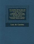 Ler OS Lusiadas Poema Epico de Luis de Camoes: Restituido A' Sua Primitiva Linguagem, Auctorisada Con Exemplos Extrahidos DOS Escriptores Contemporaneos a, do autor Luis De Camoes Ler OS Lusiadas Poema Epico de Luis de Camoes: Restituido A' Sua Primitiva Linguagem, Auctorisada Con Exemplos Extrahidos DOS Escriptores Contemporaneos a, do autor Luis De Camoes
