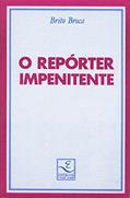 Ler O Repórter Impenitente, do autor Brito Broca