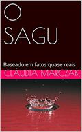 Ler O SAGU: Baseado em fatos quase reais, do autor Cláudia Marczak Ler O SAGU: Baseado em fatos quase reais, do autor Cláudia Marczak