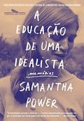 Ler A educação de uma idealista: Memórias, do autor Samantha Power