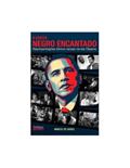 Ler O efeito negro encantado: Representações étnico-raciais na era Obama, do autor Márcio Abreu