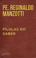 Ler Pílulas do saber, do autor Padre Reginaldo Manzotti