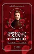 Ler Pequena via de Santa Teresinha: Caminho de Cura e Santidade, do autor André L. Botelho de Andrade