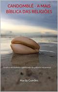Ler CANDOMBLÉ - A MAIS BÍBLICA DAS RELIGIÕES: (com o verdadeiro significado da palavra nazareno), do autor Hardy Guedes