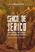Ler Cerco de Jericó: Em nome de Jesus as muralhas cairão, do autor Pe. Anderson Guerra Ler Cerco de Jericó: Em nome de Jesus as muralhas cairão, do autor Pe. Anderson Guerra