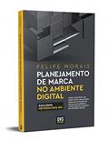 Ler Planejamento de Marca no Ambiente Digital: como construir uma marca forte analisando cerca de 60 pontos da vida da sua empresa e consolidar seu negócio no universo online, do autor Felipe Morais