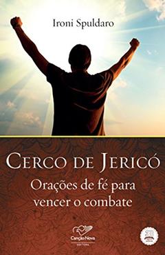 Cerco de Jericó: Orações de fé para vencer o combate, do autor Ironi Spuldaro