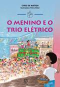 Ler O Menino e o Trio Elétrico, do autor Cyro Mattos Ler O Menino e o Trio Elétrico, do autor Cyro Mattos