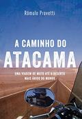 Ler A caminho do Atacama: Uma viagem de moto até o deserto mais árido do mundo, do autor Rômulo Provetti Ler A caminho do Atacama: Uma viagem de moto até o deserto mais árido do mundo, do autor Rômulo Provetti