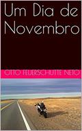 Ler Um Dia de Novembro, do autor Otto Feuerschutte Neto Ler Um Dia de Novembro, do autor Otto Feuerschutte Neto