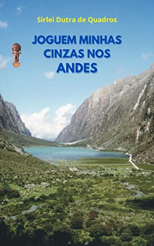 Ler JOGUEM MINHAS CINZAS NOS ANDES, do autor SIRLEI DUTRA DE QUADROS Ler JOGUEM MINHAS CINZAS NOS ANDES, do autor SIRLEI DUTRA DE QUADROS