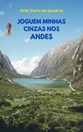 Ler JOGUEM MINHAS CINZAS NOS ANDES, do autor SIRLEI DUTRA DE QUADROS