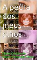 Ler A pedra dos meus olhos, do autor Elaine Cristina de Matos Fernandez Perez