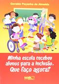 Ler Minha Escola Recebeu Alunos Para Inclusão. O que Faço Agora?, do autor Geraldo Peçanha de Almeida Ler Minha Escola Recebeu Alunos Para Inclusão. O que Faço Agora?, do autor Geraldo Peçanha de Almeida