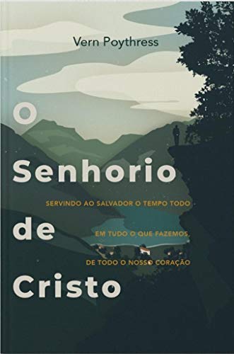 Ler O Senhorio De Cristo, do autor Vern S. Poythress