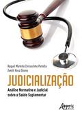 Ler Judicialização: análise normativa e judicial sobre a saúde suplementar, do autor Raquel Marinho Chrizostimo Portella; Zenith Rosa Silvino Ler Judicialização: análise normativa e judicial sobre a saúde suplementar, do autor Raquel Marinho Chrizostimo Portella; Zenith Rosa Silvino