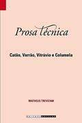 Ler Prosa tecnica: Catão, Varrão, Vitrúvio e Columela, do autor Matheus Trevizam Ler Prosa tecnica: Catão, Varrão, Vitrúvio e Columela, do autor Matheus Trevizam