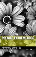 Ler Poemas Entremeados, do autor Adriano Chastel