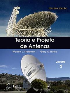 Teoria e Projeto de Antenas - Vol. 2, do autor Warren L. Stutzman; Gary A. Thiele