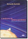 Ler A Síndrome Da Antena Parabólica, do autor Bernardo Kucinski
