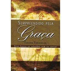 Surpreendido Pela Graça, do autor Tullian Tchividjian