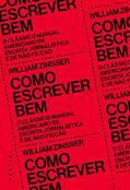 Ler Como escrever bem: O clássico manual americano de escrita jornalística e de não ficção, do autor William Zinsser Ler Como escrever bem: O clássico manual americano de escrita jornalística e de não ficção, do autor William Zinsser