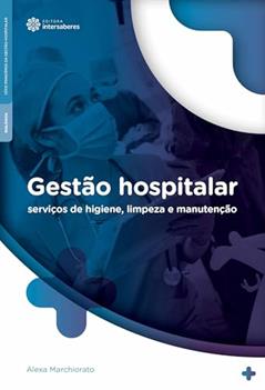 Gestão hospitalar:: serviços de higiene, limpeza e manutenção, do autor Alexa Marchiorato