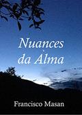 Ler Nuances da Alma, do autor Francisco Masan Ler Nuances da Alma, do autor Francisco Masan