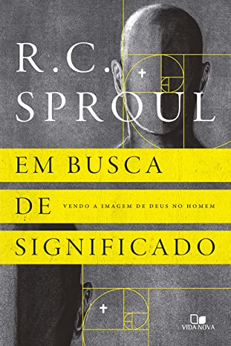 Ler Em Busca de Significado. Vendo a Imagem de Deus no Homem, do autor R. C. Sproul