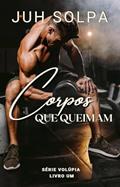 Ler Corpos que queimam (Série Volúpia Livro 1), do autor Juh Solpa