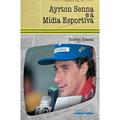Ler Ayrton Senna e a Mídia Esportiva, do autor Rodrigo França Ler Ayrton Senna e a Mídia Esportiva, do autor Rodrigo França