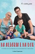 Ler Na Alegria e na Dor: O diário de um período de ensinamentos e reflexões, do autor Carlos Franciscon Ler Na Alegria e na Dor: O diário de um período de ensinamentos e reflexões, do autor Carlos Franciscon