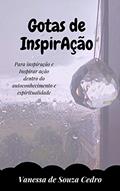 Ler GOTAS DE INSPIRAÇÃO: No caminho do autoconhecimento e espiritualidade, do autor Vanessa de Souza Cedro