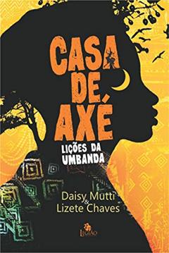 Casa de axé: Lições da Umbanda, do autor Lizete Chaves; Daisy Mutti