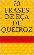 Ler 70 Frases de Eça de Queiroz, do autor Cedra Ragna Ler 70 Frases de Eça de Queiroz, do autor Cedra Ragna