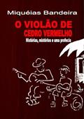 Ler O Violao de Cedro Vermelho, do autor Miquéias Bandeira