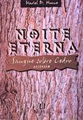 Ler Noite Eterna. Sangue Sobre Cedro, do autor Hariel Noone Ler Noite Eterna. Sangue Sobre Cedro, do autor Hariel Noone