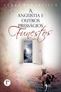 Ler A angústia e outros presságios funestos, do autor César Manzolillo