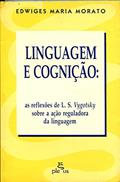 Ler Linguagem e cognição: as reflexões de L. S. Vygotsky sobre a ação reguladora da linguagem, do autor Edwiges Maria Morato