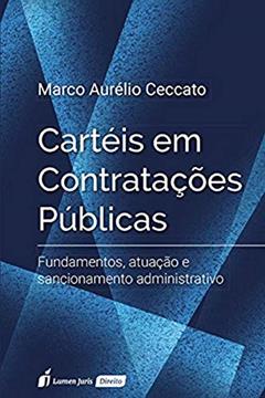 Cartéis em Contratações Públicas, do autor Marco Aurélio Ceccato