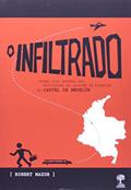 Ler O Infiltrado. Minha Vida Secreta nos Bastidores da Lavagem de Dinheiro no Cartel de Medelín, do autor Robert Mazur Ler O Infiltrado. Minha Vida Secreta nos Bastidores da Lavagem de Dinheiro no Cartel de Medelín, do autor Robert Mazur