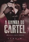 Ler A Rainha do Cartel, do autor Lyne M.