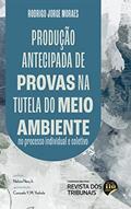 Ler Produção Antecipada de Provas na tutela do Meio Ambiente, do autor Rodrigo Jorge Moraes