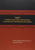 Ler AIDS. A Doença Como Fator Determinante da Perda e/ou Afastamento do Trabalho, do autor Ronyan Rodrigo Padilha Setti de Liz