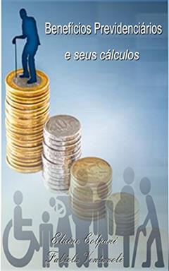 BENEFÍCIOS PREVIDENCIÁRIOS E SEUS CÁLCULOS, do autor Fabíola Ventavoli; Elaine Colpani