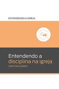 Ler Entendendo a Disciplina na Igreja: Entendendo a igreja, do autor Jonathan Leeman