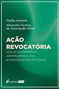 Ler Ação Revocatória - 2022, do autor Thalita Almeida; Alexandre Ferreira de Assumpção Alves Ler Ação Revocatória - 2022, do autor Thalita Almeida; Alexandre Ferreira de Assumpção Alves