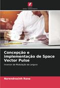 Ler Concepção e implementação de Space Vector Pulse: Inversor de Modulação de Largura, do autor Narendrasinh Rana